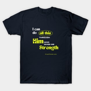 Through Him who gives me Strength - Philippians 4:13 - Christian Apparel T-Shirt